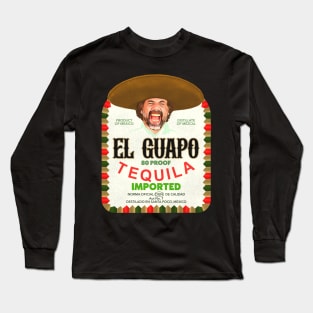 El Guapo Tequila Long Sleeve T-Shirt